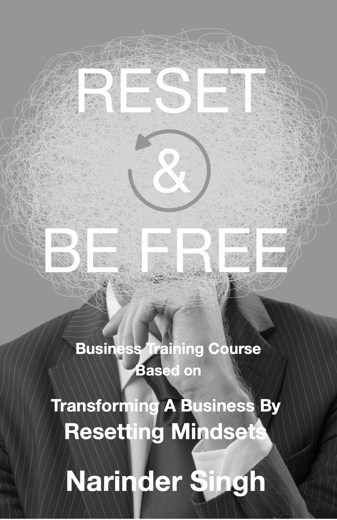 Reset & Be Free Business Training Course Front Cover of the Training Course Reset & Be Free by Narinder Singh