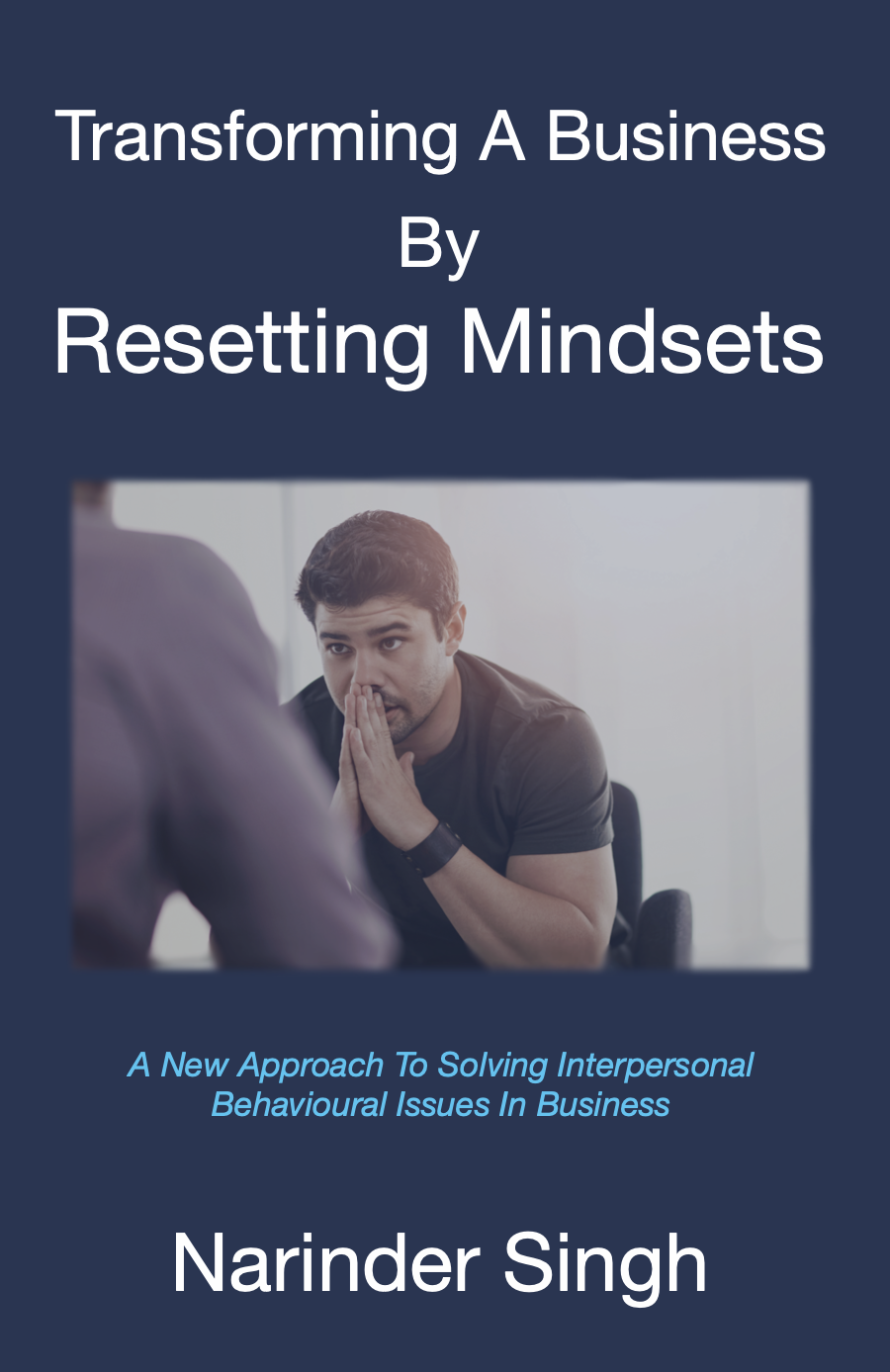Transform A Business By Resetting Mindsets Front Cover of the book Transforming A Business by Resetting Mindsets by Narinder Singh